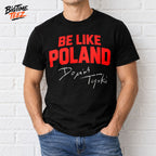 Dominik Tarczynnski Be Like Poland Signature Shirt