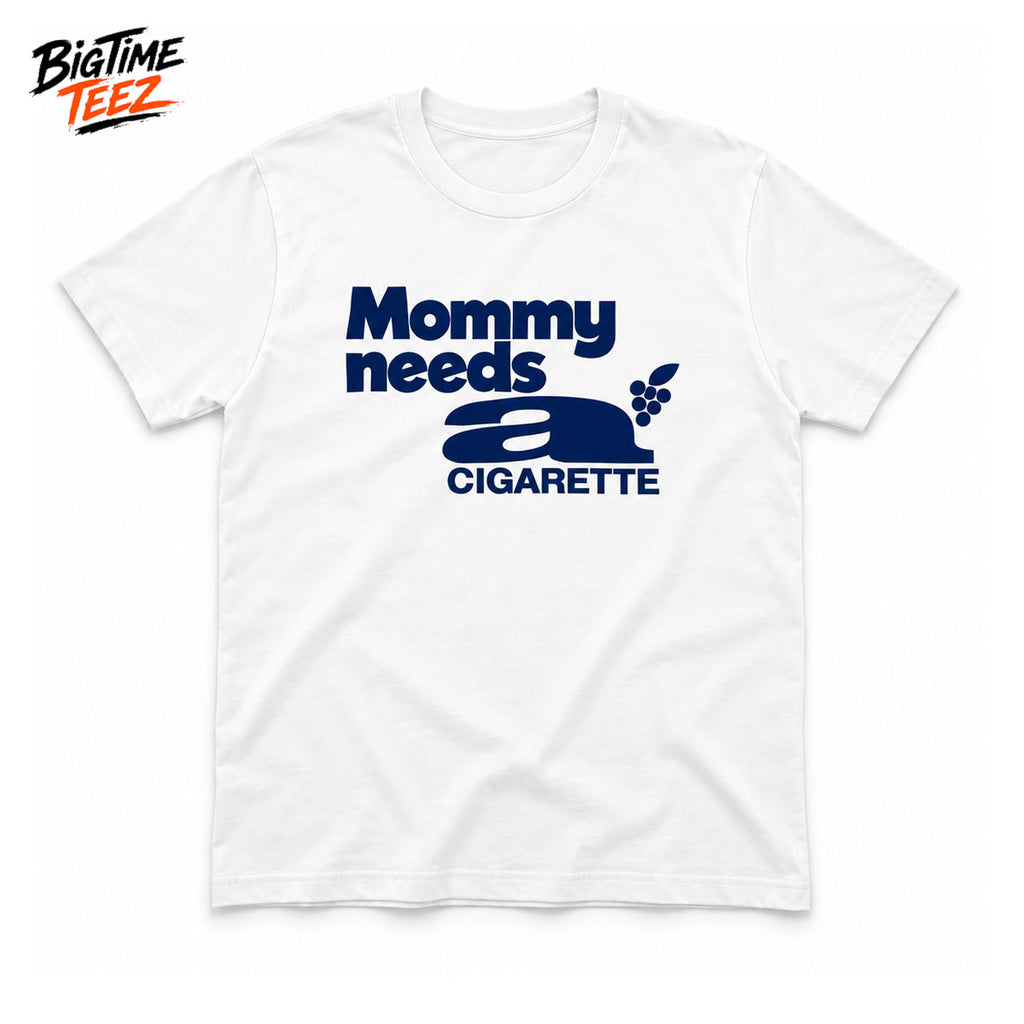 Dua Lipa Mommy Needs a Cigarette Shirt