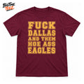 Fuck Dallas and Them Hoe Ass Eagles Shirt