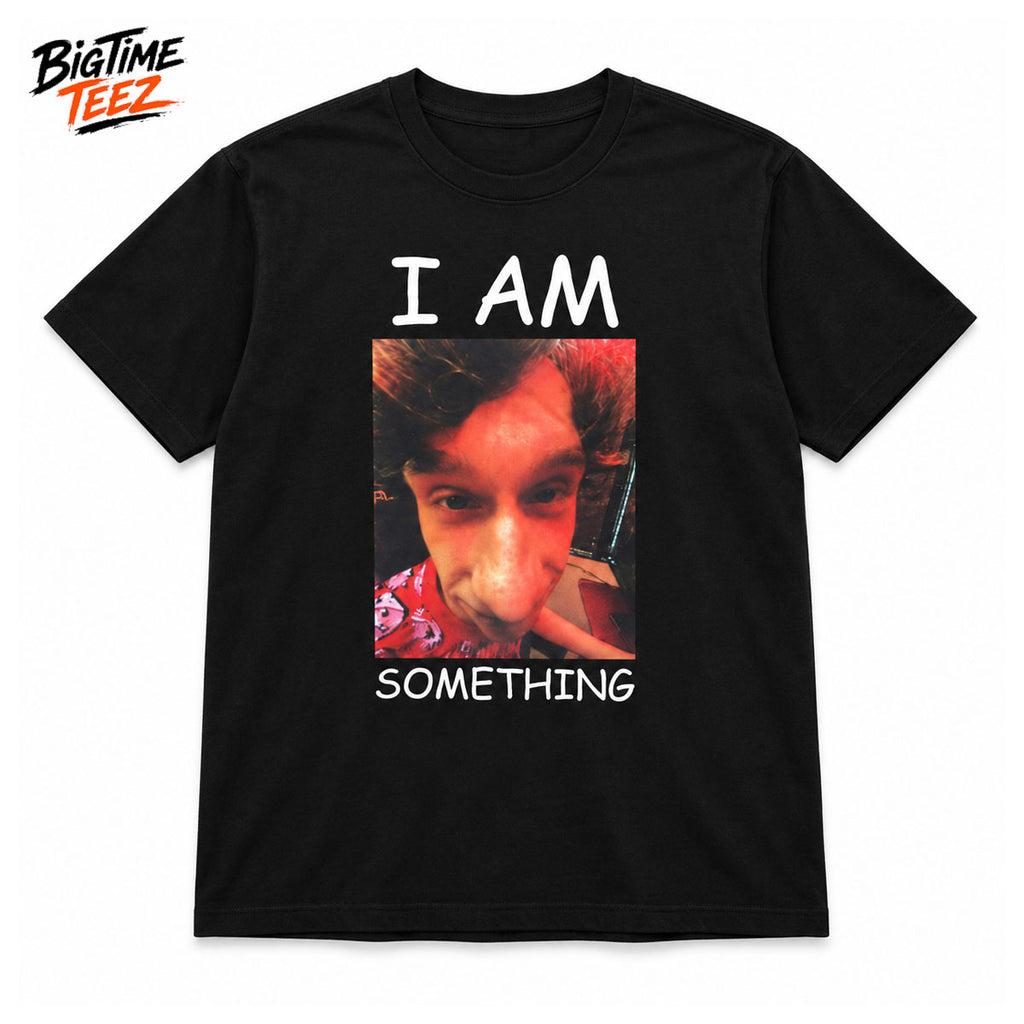 I Am Something 2026 Shirt