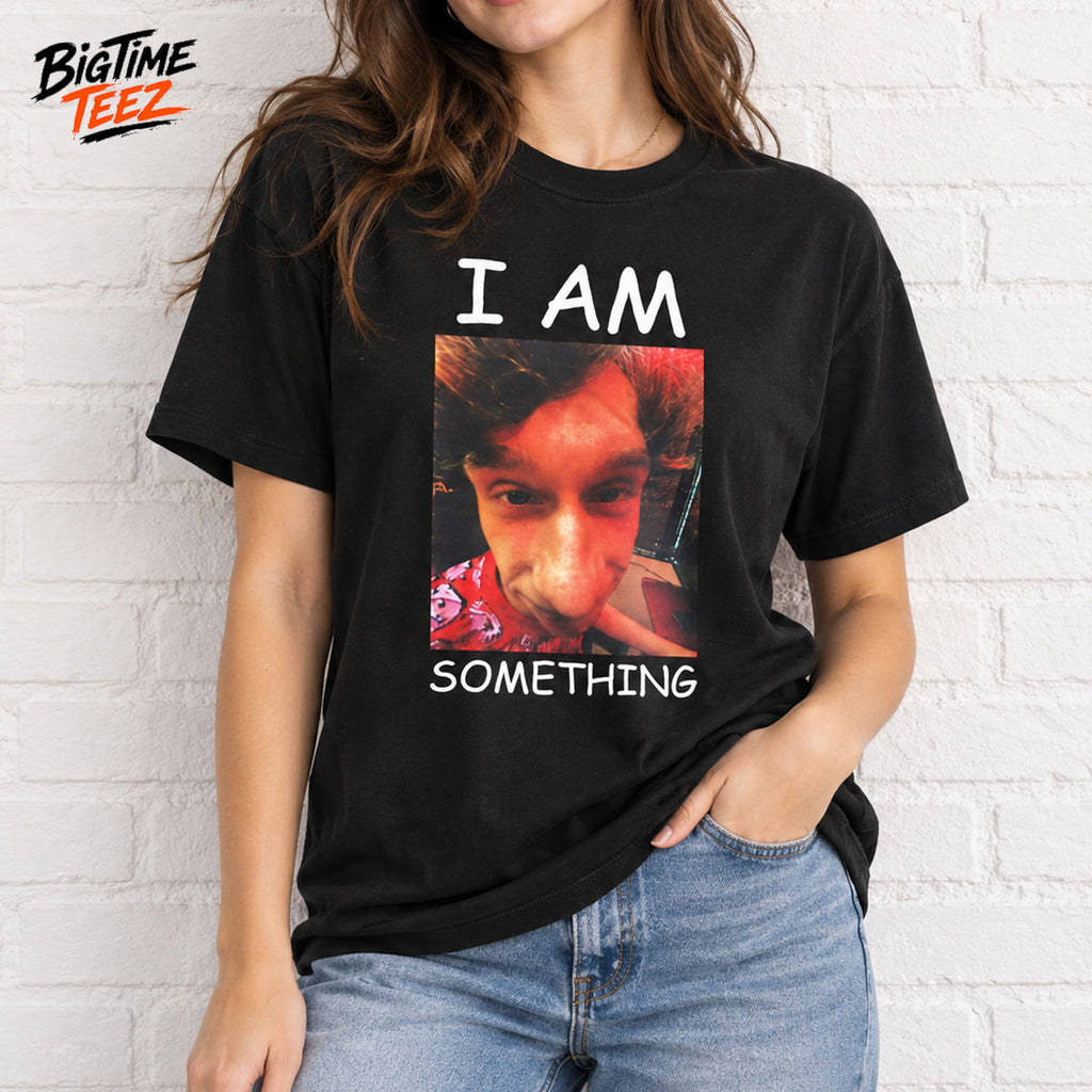 I Am Something 2026 Shirt