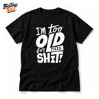 I’m Too Old For This Shit 2026 Shirt