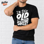 I’m Too Old For This Shit 2026 Shirt