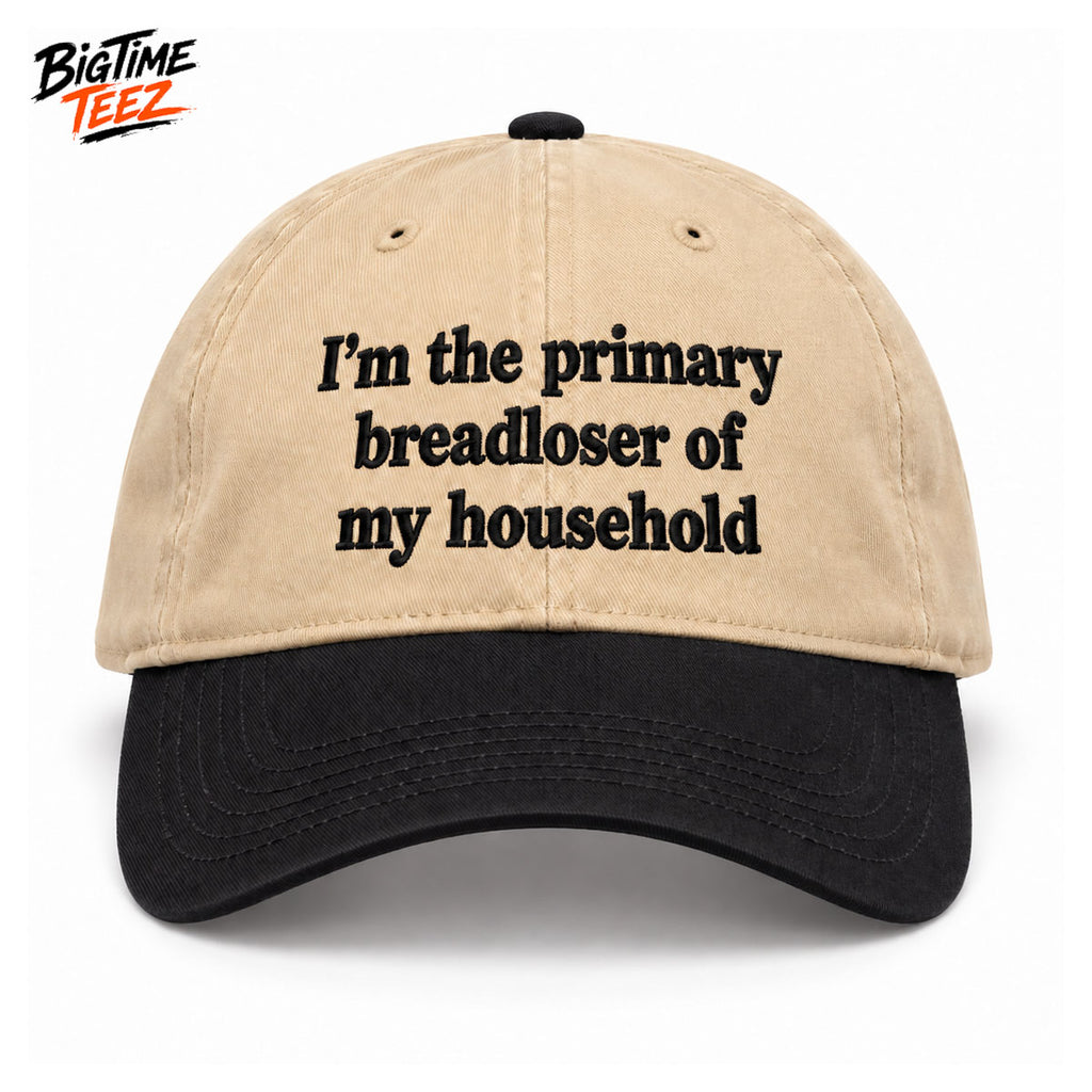 Im The Primary Breadloser Of My Household Hat 2026