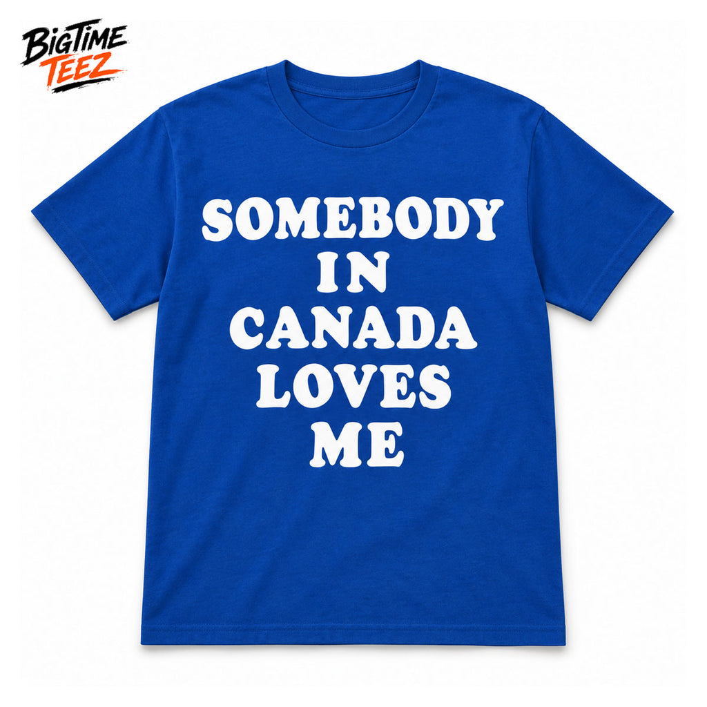 Joe Jonas Somebody In Canada Loves Me Shirt