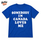 Joe Jonas Somebody In Canada Loves Me Shirt