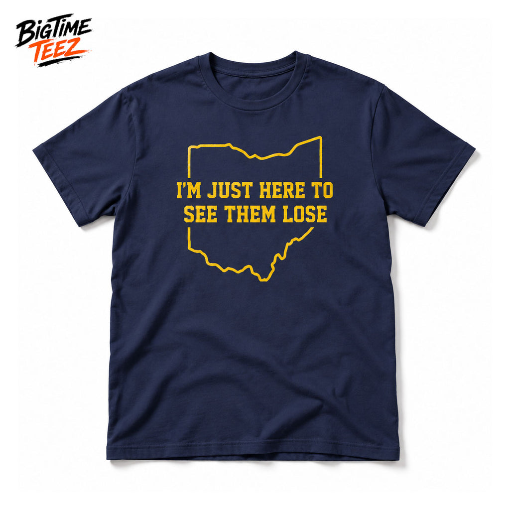 Michigan I'm Just Here to See Them Lose Shirt