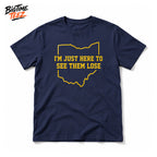 Michigan I'm Just Here to See Them Lose Shirt
