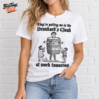 They're Putting Me In The Drunkard's Cloak At Work Tomorrow Shirt